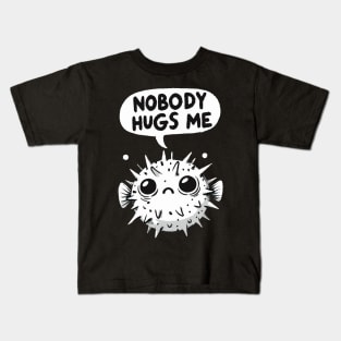 Nobody Hugs Me Sad Pufferfish Kids T-Shirt